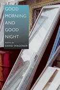 Wagoner, David: Good Morning And Goodnight [Used Paperback] 1