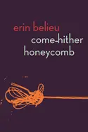Belieu, Erin: Come-Hither Honeycomb 1