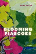 Hagan, Ellen: Blooming Fiascoes 1