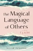 Koh, E. J.: The Magical Language Of Others: A Memoir 1