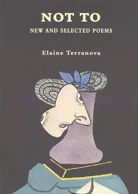 Terranova, Elaine: Not To: New & Selected Poems [Used Paperback] 1