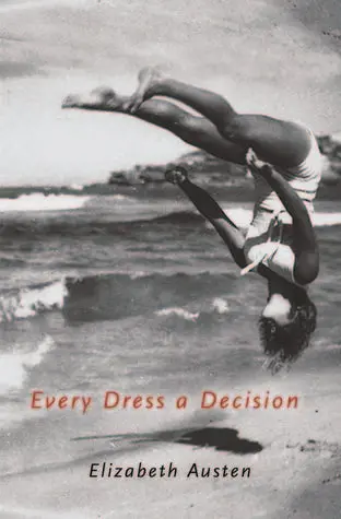 Austen, Elizabeth: Every Dress A Decision 1