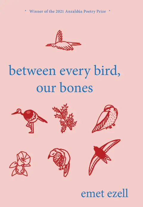 Ezell, Emet: Between Every Bird, Our Bones 1