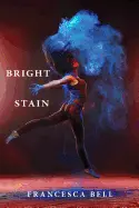 Bell, Francesca: Bright Stain 1