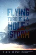 Brown, Fleda: Flying Through A Hole In The Storm 1