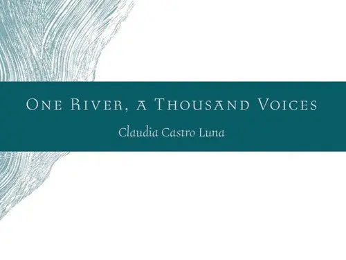 Luna, Claudia Castro: One River, A Thousand Voices 1