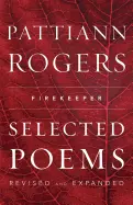 Rogers, Pattiann: Firekeeper: Selected Poems 1