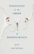 [B4g] Joudah, Fady: Footnotes In The Order Of Disappearance 1