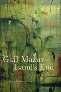 Mazur, Gail: Land's End: New & Selected Poems 1