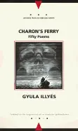 Illyés, Gyula: Charon's Ferry: Fifty Poems [Used Paperback] 1