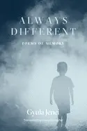 Jenei, Gyula: Always Different: Poems Of Memory 1