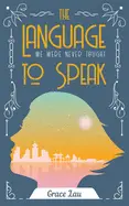 Lau, Grace: The Language We Were Never Taught To Speak 1