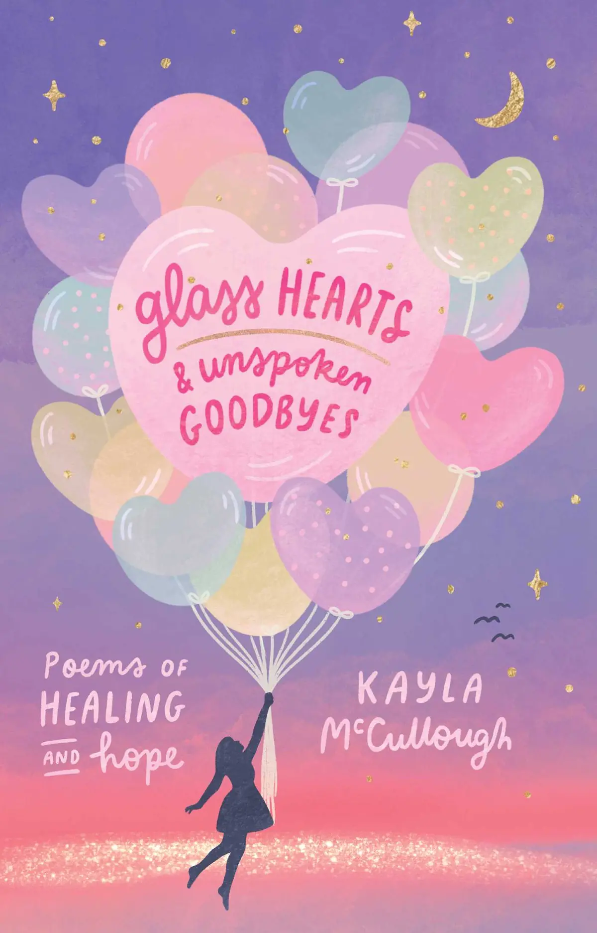 Mccullough, Kayla: Glass Hearts & Unspoken Goodbyes: Poems Of Healing And Hope 1