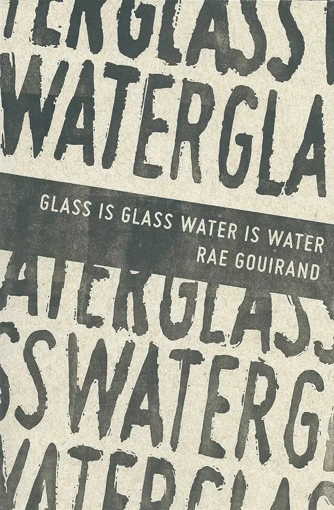 Gouirand, Rae: Glass Is Glass Water Is Water 1