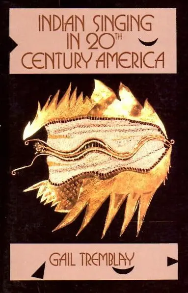 Tremblay, Gail: Indian Singing In 20Th Century America [Used Paperback] 1