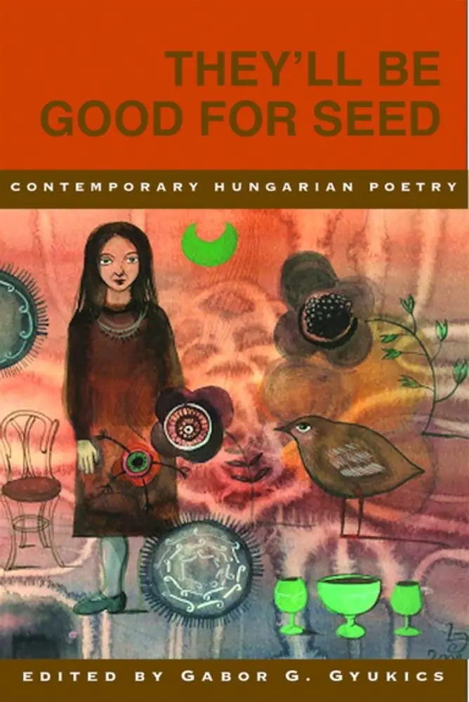 Gyukics, Gabor (Ed.): They'll Be Good For Seed: Anthology Of Contemporary Hungarian Poetry 1