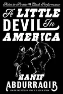 Abdurraqib, Hanif: A Little Devil In America: Notes In Praise Of Black Performance 1
