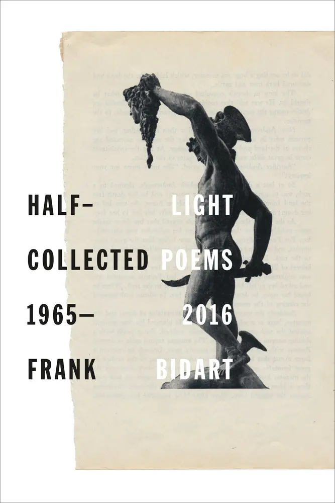 Bidart, Frank: Half-Light: Collected Poems 1965-2016 1