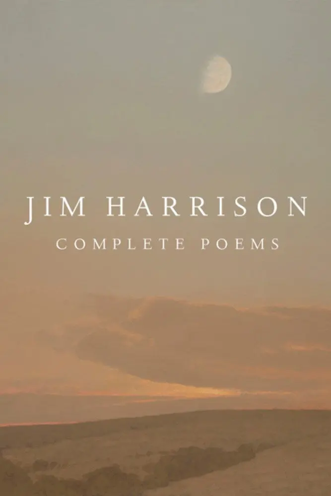 Harrison, Jim: Jim Harrison: Complete Poems 1