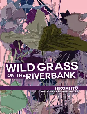 Itō, Hiromi: Wild Grass On The Riverbank [Used Paperback] 1