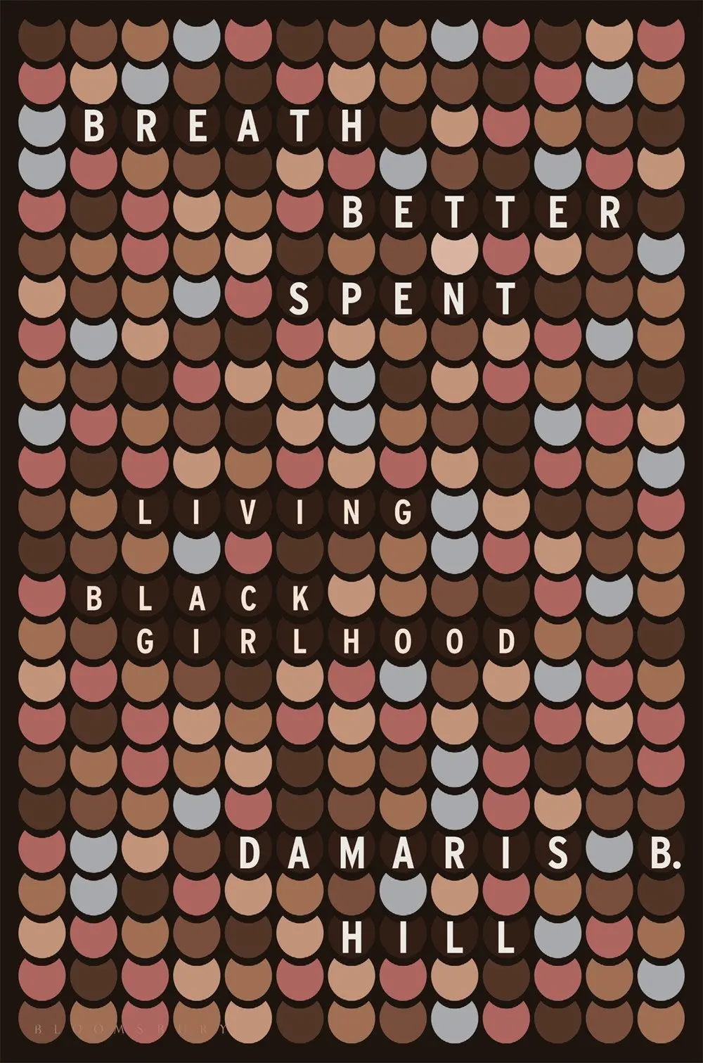 Hill, Damaris B.: Breath Better Spent: Living Black Girlhood 1