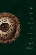 Hix, H. L.: I'm Here To Learn To Dream In Your Language 1