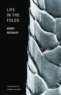 Michaux, Henri: Life In The Folds 1
