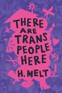 Melt, H.: There Are Trans People Here 1