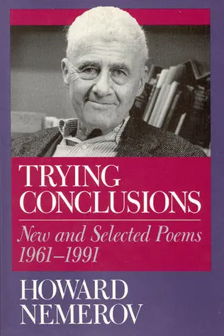 Nemerov, Howard: Trying Conclusions: New & Selected Poems 1961-1991 [Used Hardcover] 1