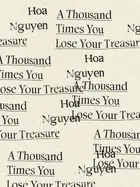 Nguyen, Hoa: A Thousand Times You Lose Your Treasure 1
