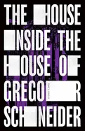 Shipley, Gary J: The House Inside The House Of Gregor Schneider 1