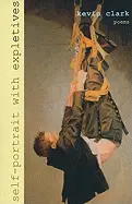 Clark, Kevin. Self-Portrait With Expletives (Pleiades Press, 2010) 1
