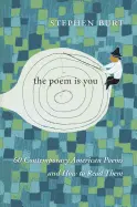 Burt, Stephanie: The Poem Is You: 60 Contemporary American Poems And How To Read Them 1