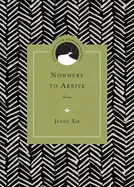Xie, Jenny: Nowhere To Arrive 1