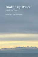 Thompson, Gary: Broken By Water: Salish Sea Years 1