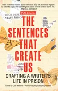 Meissner, Caits: The Sentences That Create Us: Crafting A Writer's Life In Prison 1