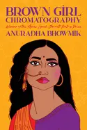 Bhowmik, Anuradha: Brown Girl Chromatography 1