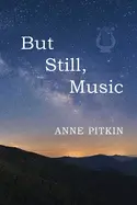 Pitkin, Anne: But Still Music 1