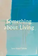 Tuffaha, Lena Khalaf: Something About Living 1