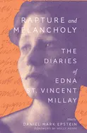 Millay, Edna St Vincent: Rapture And Melancholy: The Diaries Of Edna St. Vincent Millay (Hb) 1