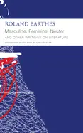 Barthes, Roland: Masculine, Feminine, Neuter And Other Writings On Literature 1
