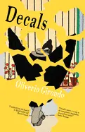 Girondo, Oliverio: Decals: Complete Early Poems 1