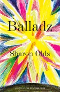 Balladz: Olds, Sharon [Hardcover] 1