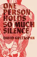 Greenspan, David: One Person Holds So Much Silence 1