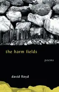 Lloyd, David: The Harm Fields: Poems 1