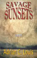 Louis, Adrian C.: Savage Sunsets 1