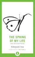 Issa, Kobayashi: The Spring Of My Life & Selected Haiku 1