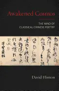 Hinton, David: Awakened Cosmos: The Mind Of Classical Chinese Poetry 1