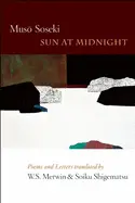 Soseki, Musō: Sun At Midnight: Poems And Letters 1