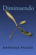 Moore, Katrinka: Diminuendo 1